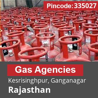 Pincode 335027 Gas Agencies Kesrisinghpur, Ganganagar, Rajasthan