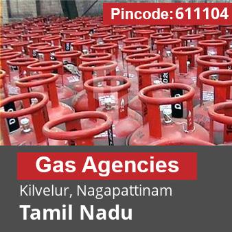 Pincode 611104 Gas Agencies Kilvelur, Nagapattinam, Tamil Nadu