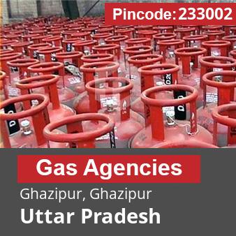 Pincode 233002 Gas Agencies Ghazipur, Ghazipur, Uttar Pradesh