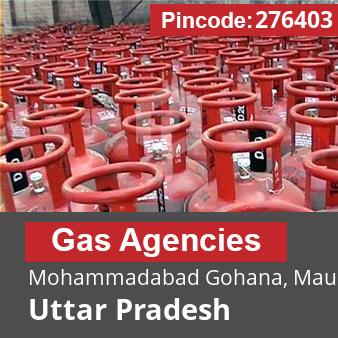 Pincode 276403 Gas Agencies Mohammadabad Gohana, Mau, Uttar Pradesh