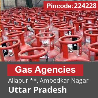 Pincode 224228 Gas Agencies Allapur **, Ambedkar Nagar, Uttar Pradesh