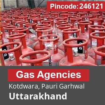 Pincode 246121 Gas Agencies Kotdwara, Pauri Garhwal, Uttarakhand