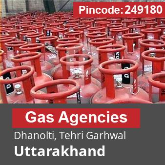 Pincode 249180 Gas Agencies Dhanolti, Tehri Garhwal, Uttarakhand