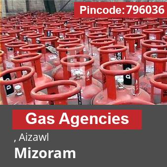 Pincode 796036 Gas Agencies , Aizawl, Mizoram