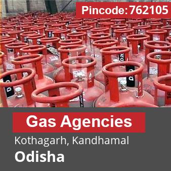 Pincode 762105 Gas Agencies Kothagarh, Kandhamal, Odisha