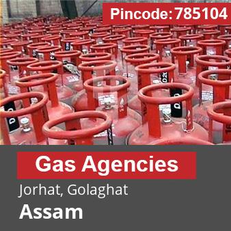 Pincode 785104 Gas Agencies Jorhat, Golaghat, Assam