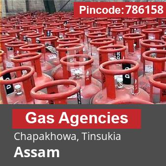 Pincode 786158 Gas Agencies Chapakhowa, Tinsukia, Assam