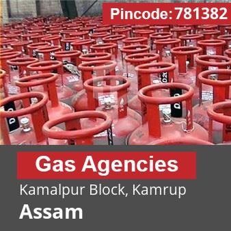 Pincode 781382 Gas Agencies Kamalpur Block, Kamrup, Assam