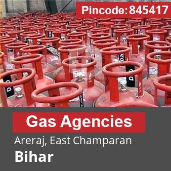 Pincode 845417 Gas Agencies Areraj, East Champaran, Bihar