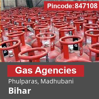 Pincode 847108 Gas Agencies Phulparas, Madhubani, Bihar