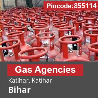 Pincode 855114 Gas Agencies Katihar, Katihar, Bihar