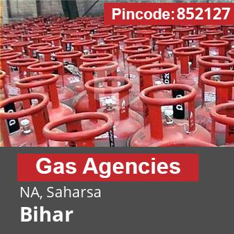 Pincode 852127 Gas Agencies NA, Saharsa, Bihar