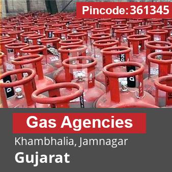 Pincode 361345 Gas Agencies Khambhalia, Jamnagar, Gujarat