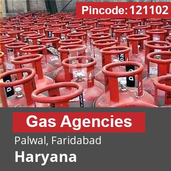 Pincode 121102 Gas Agencies Palwal, Faridabad, Haryana