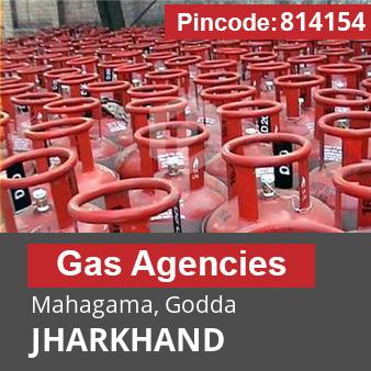 Pincode 814154 Gas Agencies Mahagama, Godda, JHARKHAND