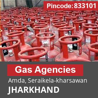 Pincode 833101 Gas Agencies Amda, Seraikela-kharsawan, JHARKHAND