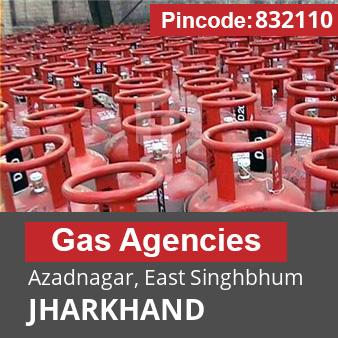 Pincode 832110 Gas Agencies Azadnagar, East Singhbhum, JHARKHAND