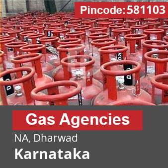 Pincode 581103 Gas Agencies NA, Dharwad, Karnataka