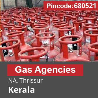 Pincode 680521 Gas Agencies NA, Thrissur, Kerala