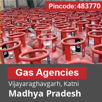 Pincode 483770 Gas Agencies Vijayaraghavgarh, Katni, Madhya Pradesh