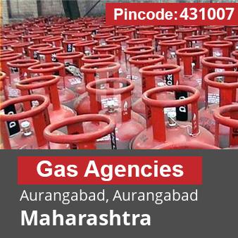Pincode 431007 Gas Agencies Aurangabad, Aurangabad, Maharashtra