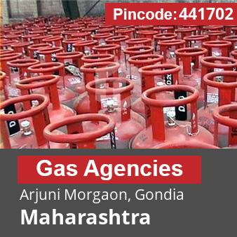 Pincode 441702 Gas Agencies Arjuni Morgaon, Gondia, Maharashtra