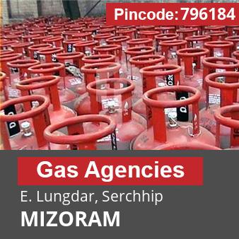 Pincode 796184 Gas Agencies E. Lungdar, Serchhip, MIZORAM