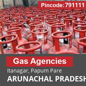 Pincode 791111 Gas Agencies Itanagar, Papum Pare, ARUNACHAL PRADESH