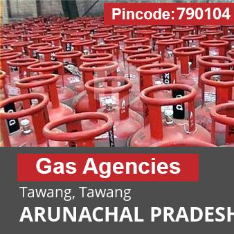 Pincode 790104 Gas Agencies Tawang, Tawang, ARUNACHAL PRADESH