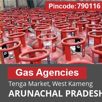 Pincode 790116 Gas Agencies Tenga Market, West Kameng, ARUNACHAL PRADESH