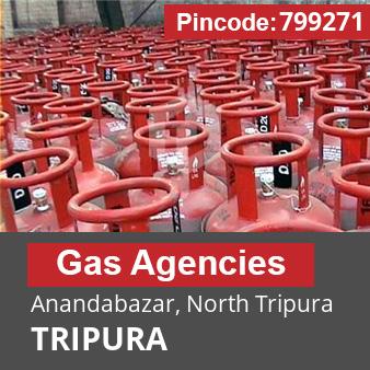 Pincode 799271 Gas Agencies Anandabazar, North Tripura, TRIPURA