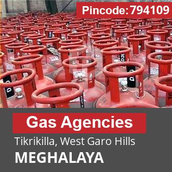 Pincode 794109 Gas Agencies Tikrikilla, West Garo Hills, MEGHALAYA