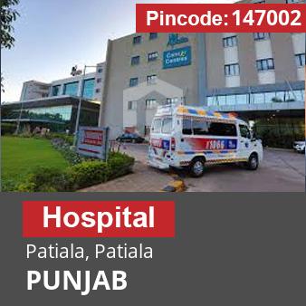 Pincode 147002 Hospital Patiala, Patiala, PUNJAB