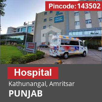 Pincode 143502 Hospital Kathunangal, Amritsar, PUNJAB