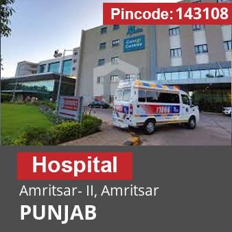 Pincode 143108 Hospital Amritsar- II, Amritsar, PUNJAB