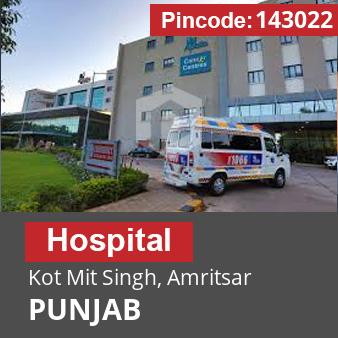 Pincode 143022 Hospital Kot Mit Singh, Amritsar, PUNJAB