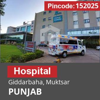 Pincode 152025 Hospital Giddarbaha, Muktsar, PUNJAB