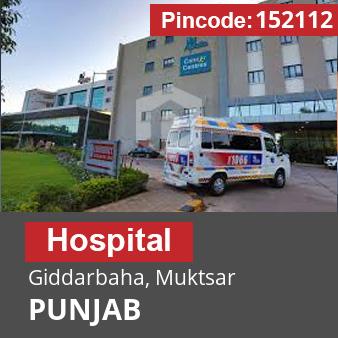 Pincode 152112 Hospital Giddarbaha, Muktsar, PUNJAB