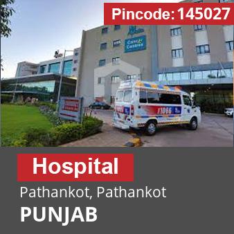 Pincode 145027 Hospital Pathankot, Pathankot, PUNJAB