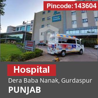 Pincode 143604 Hospital Dera Baba Nanak, Gurdaspur, PUNJAB