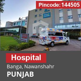 Pincode 144505 Hospital Banga, Nawanshahr, PUNJAB