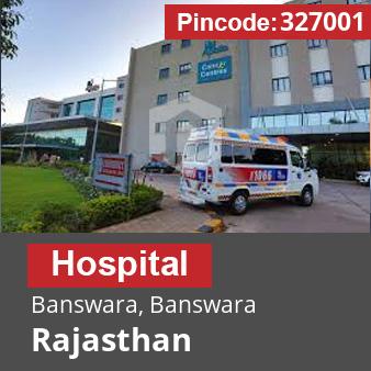 Pincode 327001 Hospital Banswara, Banswara, Rajasthan