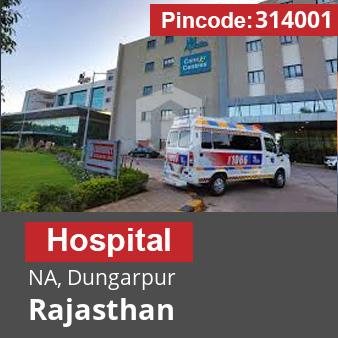 Pincode 314001 Hospital NA, Dungarpur, Rajasthan