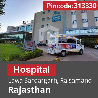 Pincode 313330 Hospital Lawa Sardargarh, Rajsamand, Rajasthan