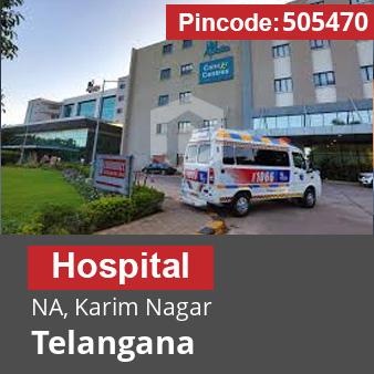Pincode 505470 Hospital NA, Karim Nagar, Telangana