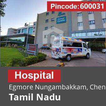 Pincode 600031 Hospital Egmore Nungambakkam, Chennai, Tamil Nadu