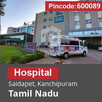 Pincode 600089 Hospital Saidapet, Kanchipuram, Tamil Nadu