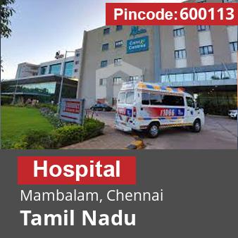 Pincode 600113 Hospital Mambalam, Chennai, Tamil Nadu