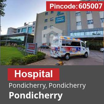 Pincode 605007 Hospital Pondicherry, Pondicherry, Pondicherry