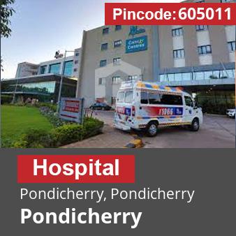 Pincode 605011 Hospital Pondicherry, Pondicherry, Pondicherry